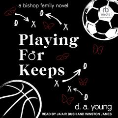 Playing For Keeps: A Bishop Family Novella Audibook, by D. A. Young