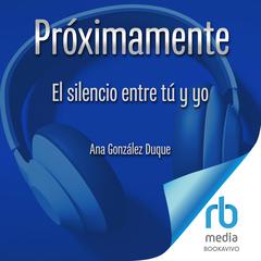 El silencio entre tú y yo: novela romántica contemporánea The silence between us Audiobook, by Ana González-Duque