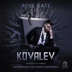Kovalev: Adicto a tu veneno Audiobook, by Rose Gate