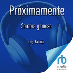 Sombra y hueso Audibook, by Leigh Bardugo