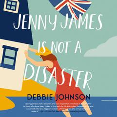 Jenny James Is Not a Disaster: A Novel Audiobook, by Debbie Johnson