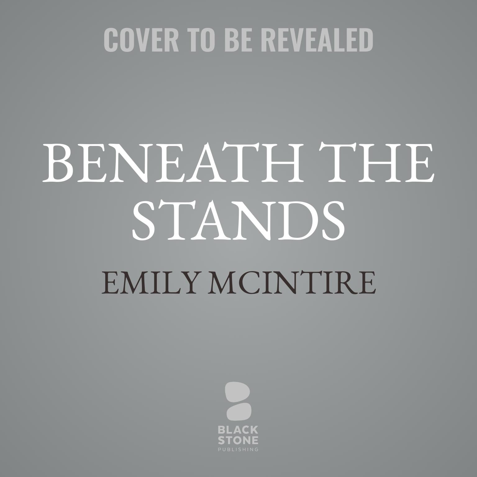 Beneath the Stands Audiobook, by Emily McIntire