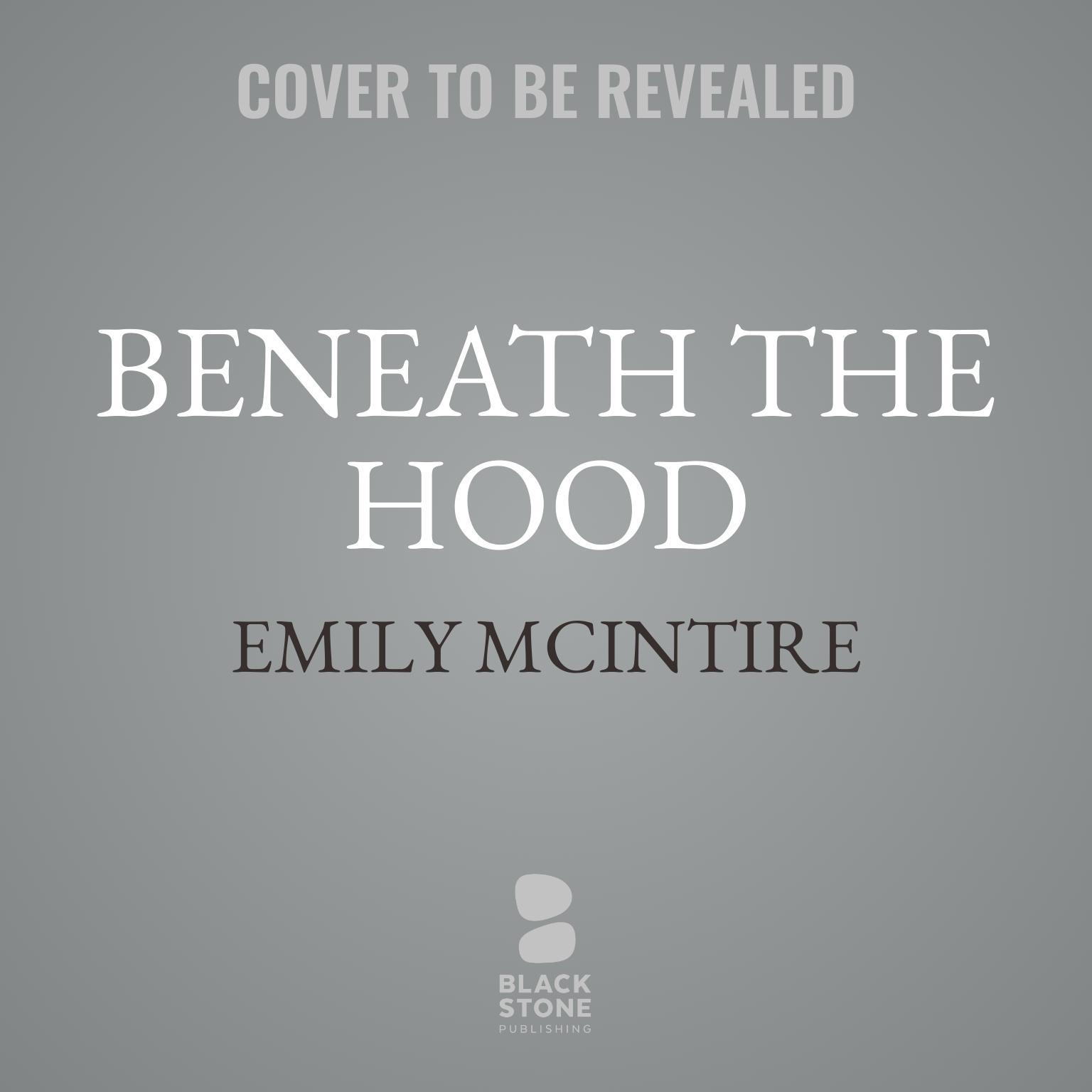 Beneath the Hood Audiobook, by Emily McIntire