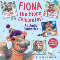 Fiona the Hippo Celebrates! An Audio Collection: 4 Fun Stories in 1 Audiobook Audiobook, by Zondervan