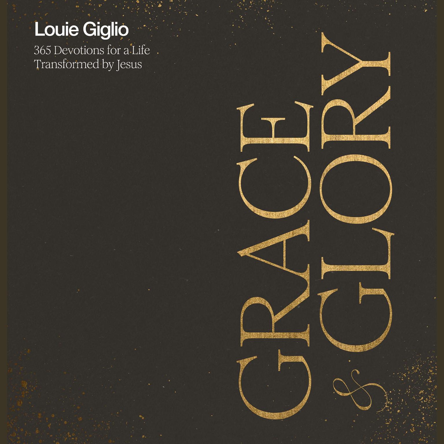 Grace and Glory: 365 Devotions for a Life Transformed by Jesus Audiobook, by Louie Giglio