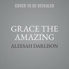 Grace the Amazing Audiobook, by Aleesah Darlison