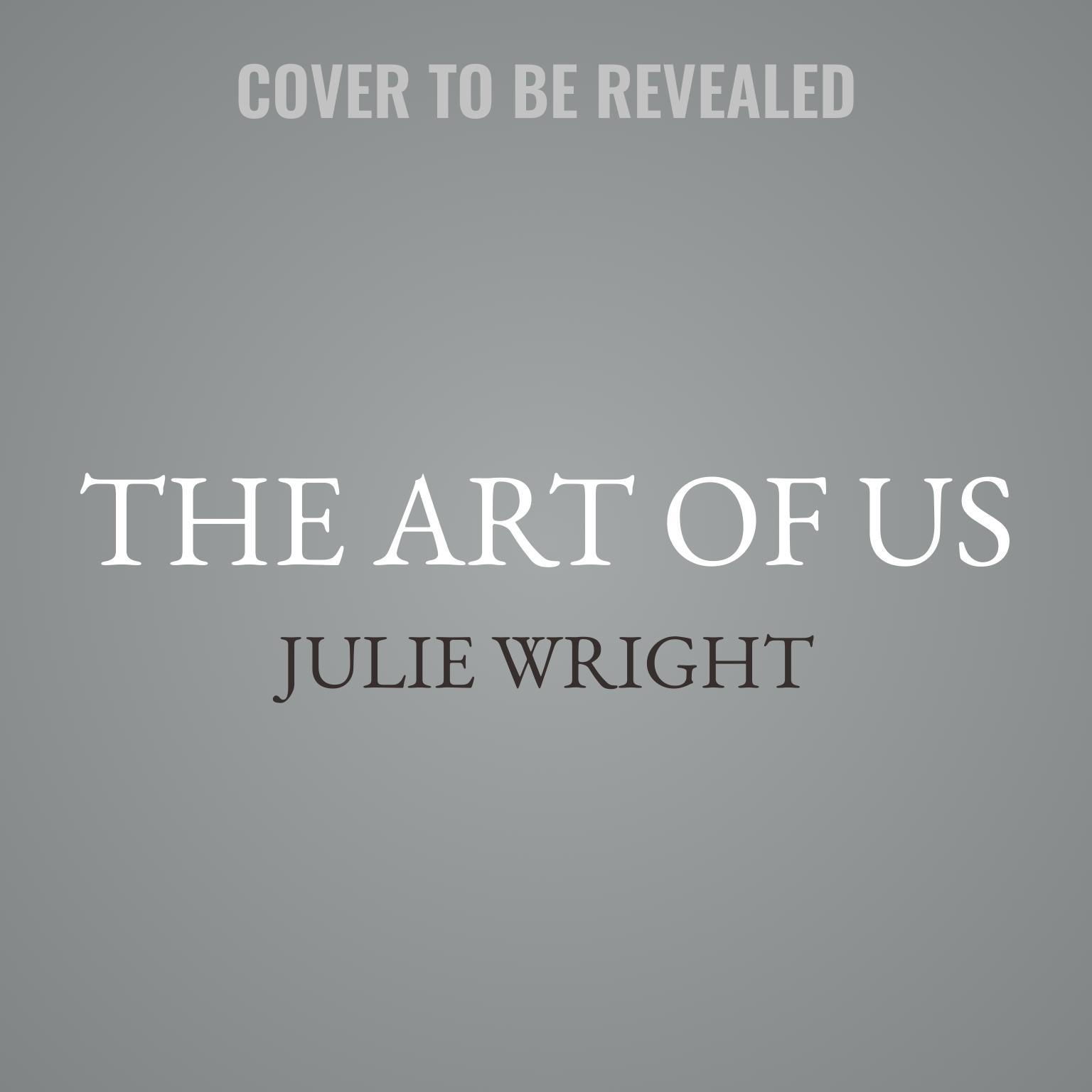 The Art of Us Audiobook, by Julie Wright