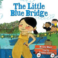 The Little Blue Bridge (Little Ruby’s Big Ideas) Audibook, by Brenda Maier