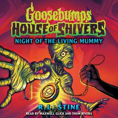 Night of the Living Mummy Audiobook, by R. L. Stine