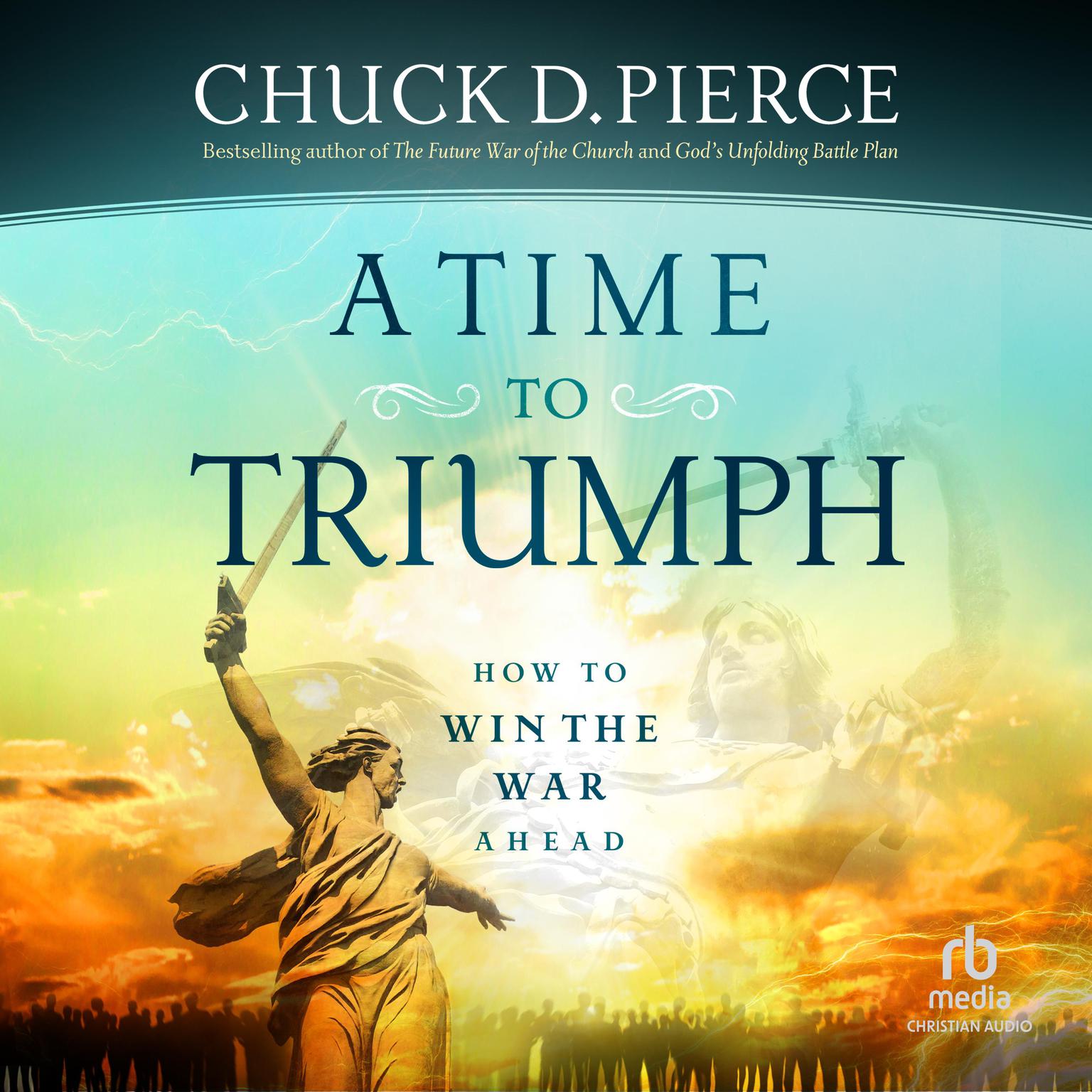 A Time to Triumph: How to Win the War Ahead Audiobook, by Chuck D. Pierce