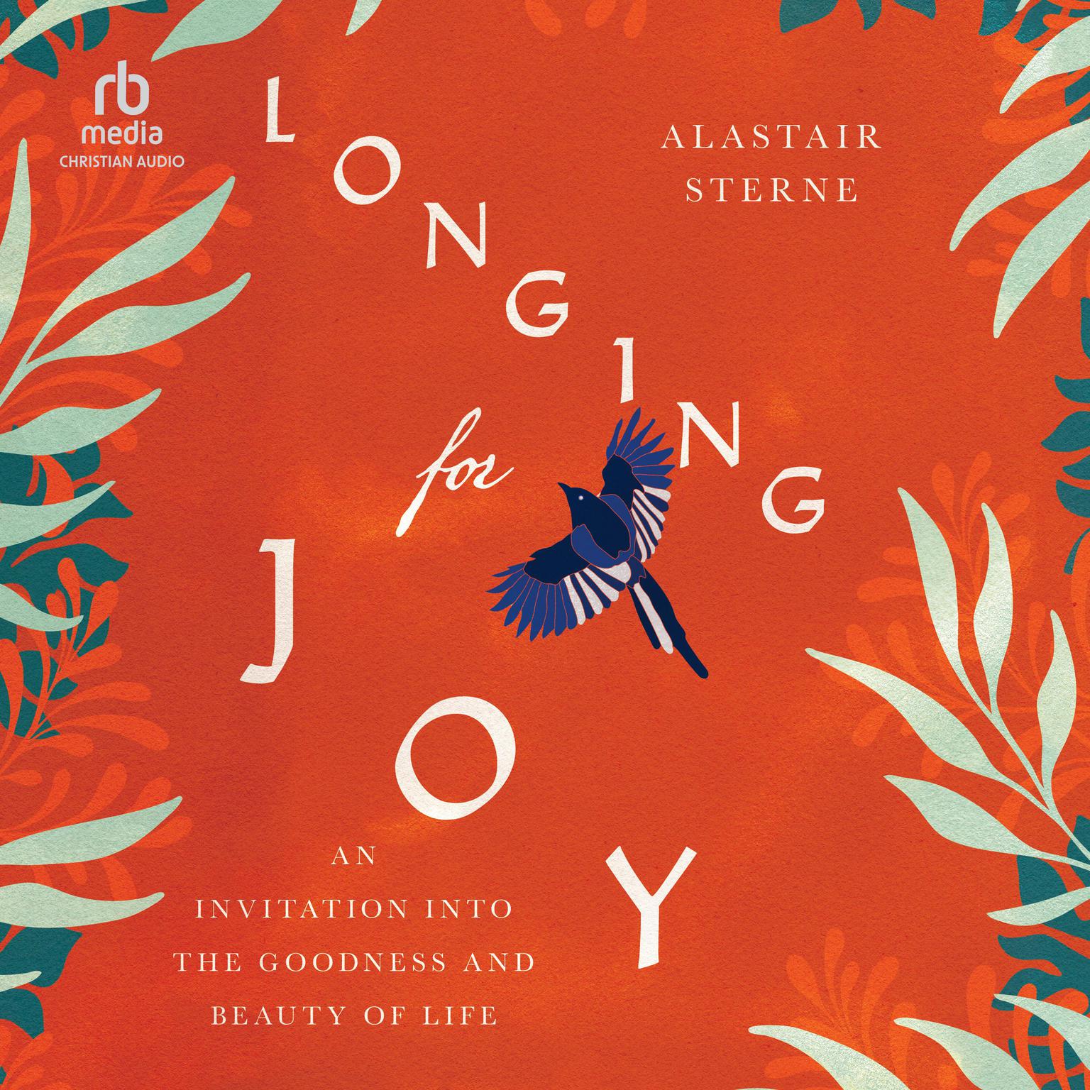 Longing for Joy: An Invitation into the Goodness and Beauty of Life Audiobook, by Alastair Sterne