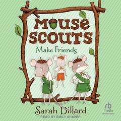 Mouse Scouts: Make Friends Audiobook, by Sarah Dillard