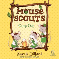 Mouse Scouts: Camp Out Audibook, by Sarah Dillard