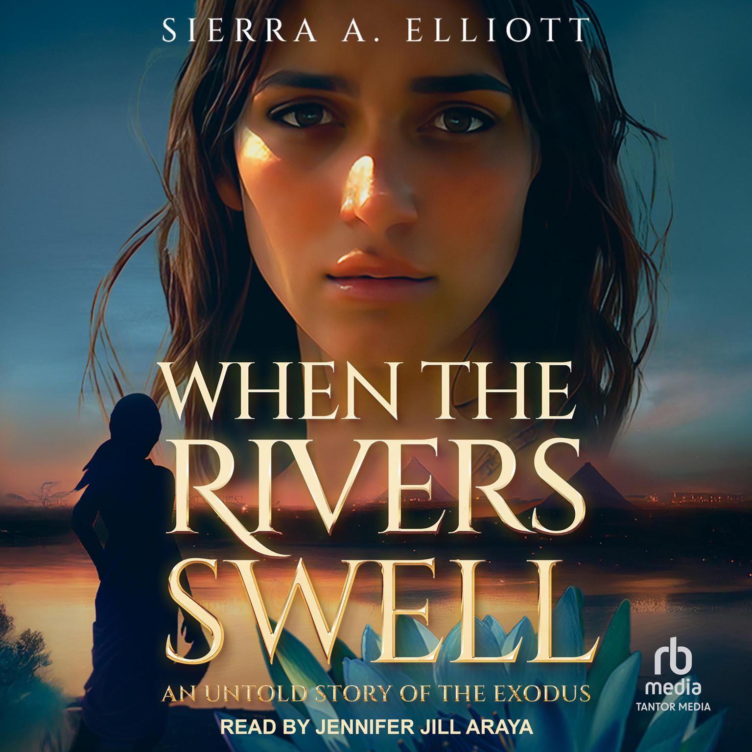 When the Rivers Swell: An Untold Story of the Exodus Audiobook, by Sierra A. Elliott