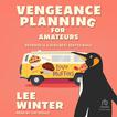 Vengeance Planning for Amateurs Audiobook, by Lee Winter#lee-winter|