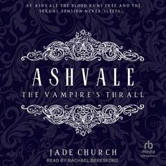 Ashvale: The Vampire's Thrall Audibook, by Jade Church