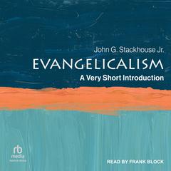 Evangelicalism: A Very Short Introduction Audiobook, by John G. Stackhouse