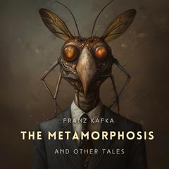 The Metamorphosis and Other Tales Audibook, by Franz Kafka