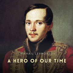 A Hero of Our Time Audiobook, by Mikhail Lermontov