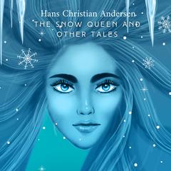 The Snow Queen and Other Tales Audibook, by Hans Christian Andersen