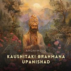 Kaushitaki Brahmana Upanishad Audiobook, by Anonymous