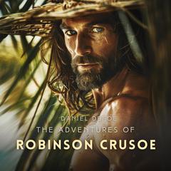 The Adventures of Robinson Crusoe Audiobook, by Daniel Defoe