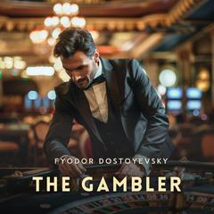 The Gambler Audibook, by Fyodor Dostoyevsky