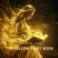 The Yellow Fairy Book Audiobook, by Andrew Lang