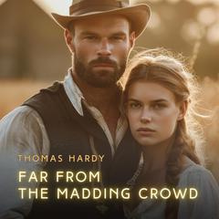 Far from the Madding Crowd Audibook, by Thomas Hardy