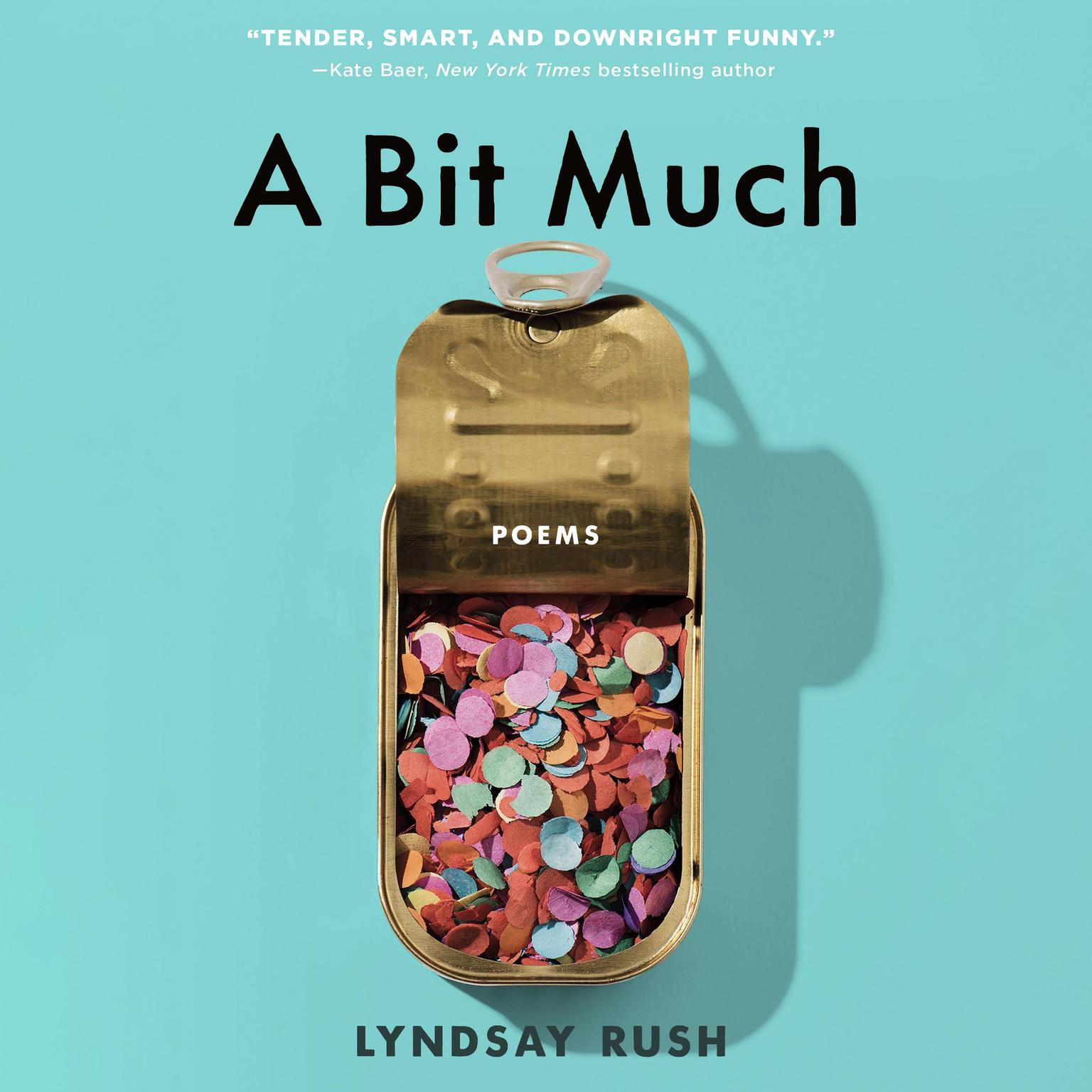 A Bit Much: Poems Audiobook, by Lyndsay Rush