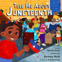 Tell Me About Juneteenth Audibook, by Kortney Nash