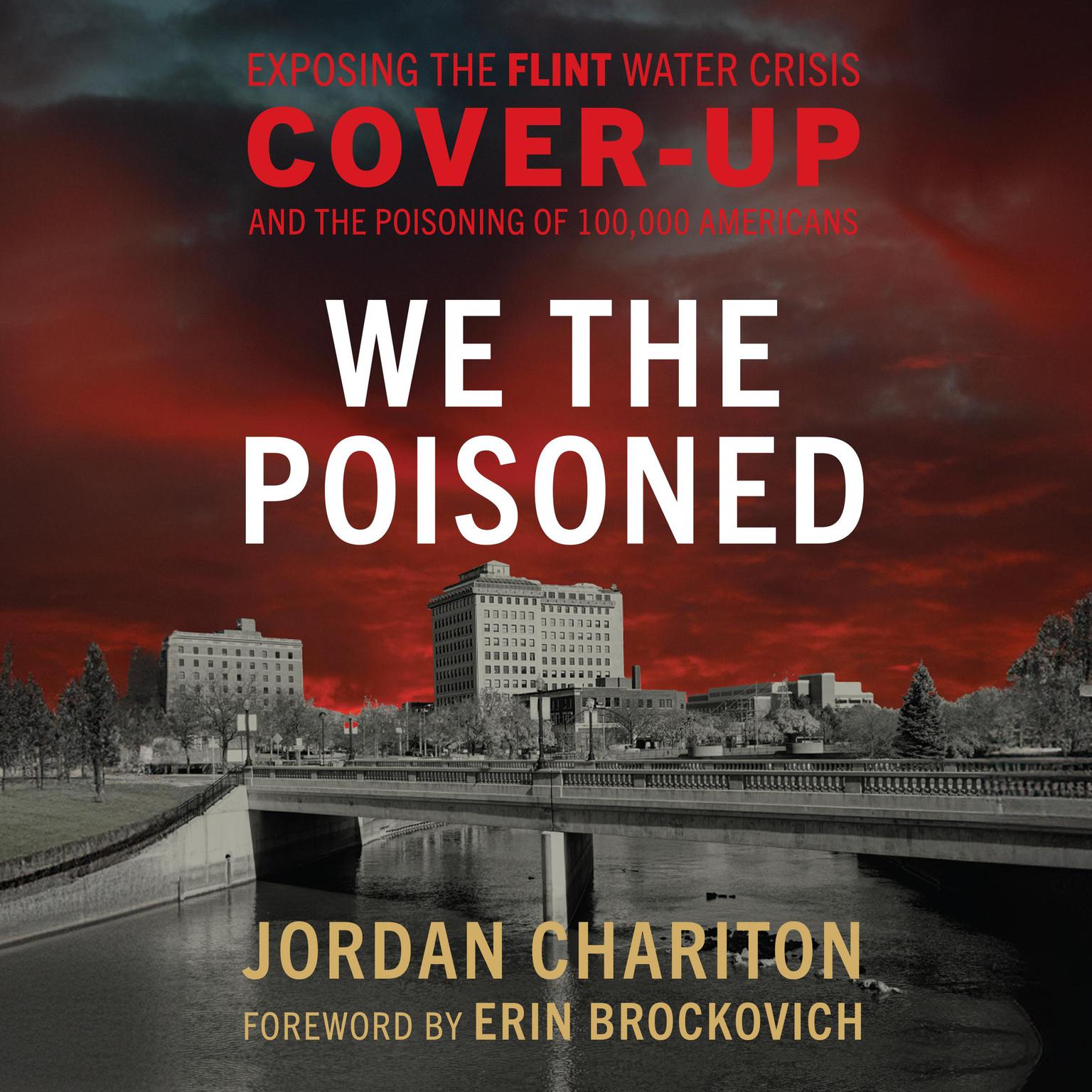 We the Poisoned: Exposing the Flint Water Crisis Cover-Up and the Poisoning of 100,000 Americans Audiobook, by Jordan Chariton