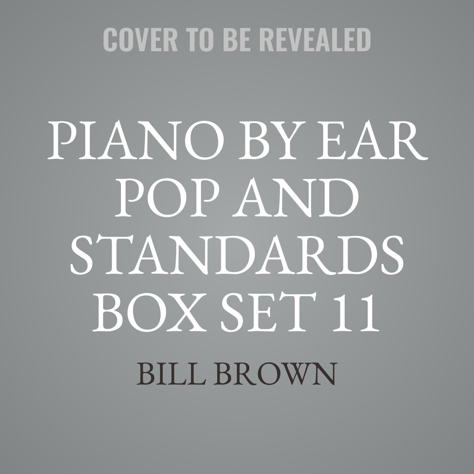 Piano by Ear Pop and Standards Box Set 11 Audiobook, by Bill Brown