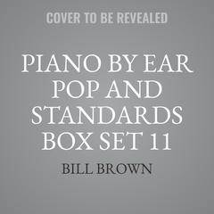 Piano by Ear Pop and Standards Box Set 11 Audiobook, by 