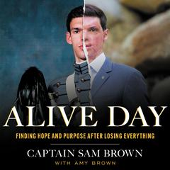 Alive Day: Finding Hope and Purpose after Losing Everything Audibook, by Amy Brown