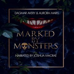 Marked by Monsters Audiobook, by Aurora Maris