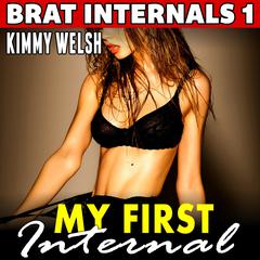 My First Internal : Brat Internals 1 (Pregnancy Erotica Age Gap Erotica Breeding Erotica) Audibook, by Kimmy Welsh