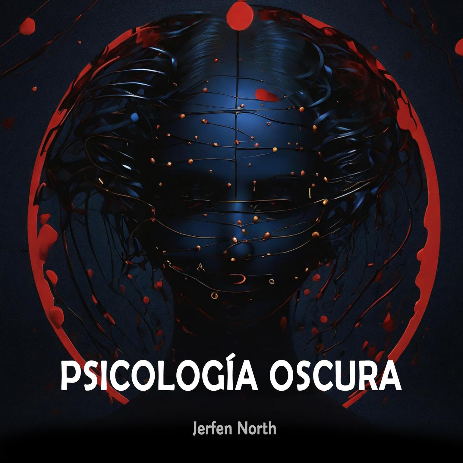 Psicología Oscura: Las Técnicas más Poderosas para Manipular y Persuadir – Secretos de la Psicología Humana Audiobook, by Jerfen North