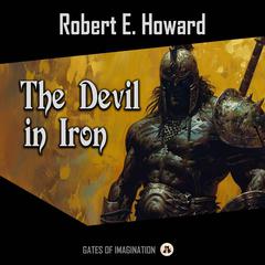 The Devil in Iron Audiobook, by Robert E. Howard