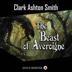 The Beast of Averoigne Audibook, by Clark Ashton Smith