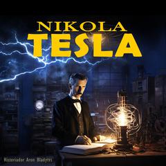 Nikola Tesla Audiobook, by Historiador Aron Bladytes