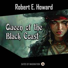 Queen of the Black Coast Audiobook, by Robert E. Howard