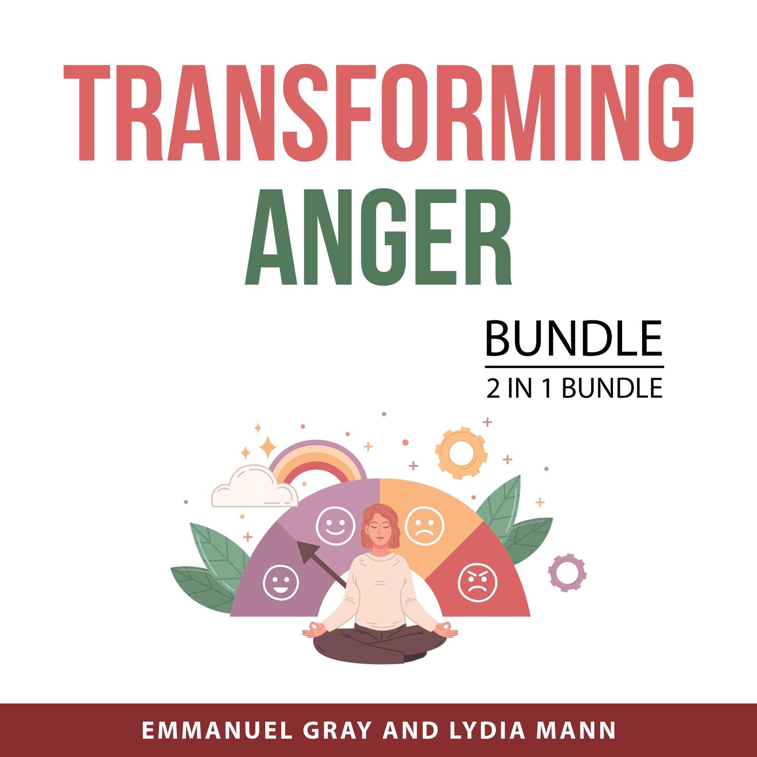 Transforming Anger Bundle, 2 in 1 Bundle: Beyond Rage and CBT for Anger Management Audiobook, by Emmanuel Gray