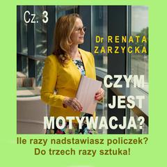 Czym jest motywacja? cz. 3. Ile razy nadstawiasz policzek? DO TRZECH RAZY SZTUKA! Audibook, by Renata Zarzycka