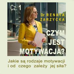 Jakie są rodzaje motywacji i od czego zależy jej siła?: Czym jest motywacja?  cz.1 Audiobook, by Renata Zarzycka