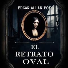 El Retrato Oval: Edición original Audibook, by Edgar Allan Poe