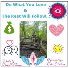 Do What You Love and The Rest Will Follow: Effective Strategies to Emerge the Leader inside of you. Influencing personal change to motivate & maximize your potential Audiobook, by Dina DiRoma