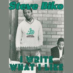 I write what I like Audibook, by Steve Biko