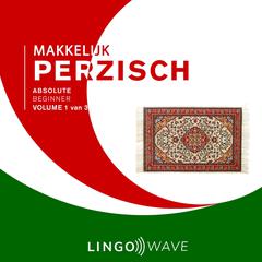 Makkelijk Perzisch - Absolute beginner - Volume 1 van 3 Audibook, by Lingo Wave