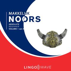 Makkelijk Noors - Absolute beginner - Volume 1 van 3 Audiobook, by Lingo Wave